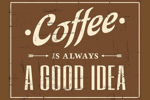 Poster Cofee is Always a Good Idea - Frases - Coleção - Retrô - Vintage