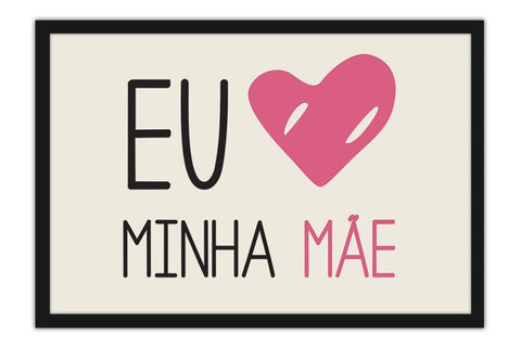 Poster Especial Dia das Mães - Eu Amo Minha Mãe - Frases