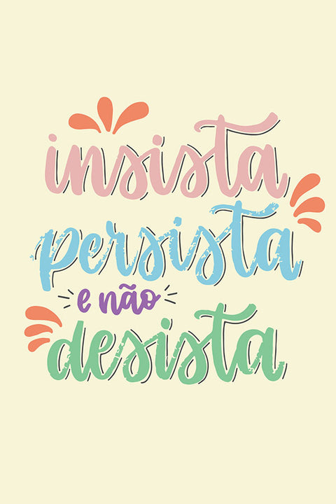 Poster Insista Persista E Não Desista - Frases