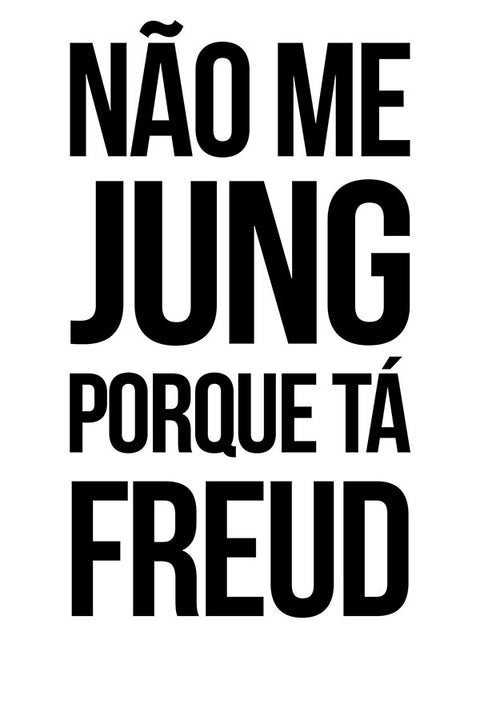 Poster Não me Jung Porque Tá Freud - Psicologia - Psicanálise - Letreiros