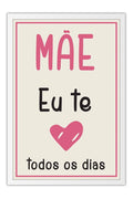 Poster Especial Dia das Mães - Mãe Eu Te Amo Todos os Dias - Frases