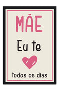 Poster Especial Dia das Mães - Mãe Eu Te Amo Todos os Dias - Frases