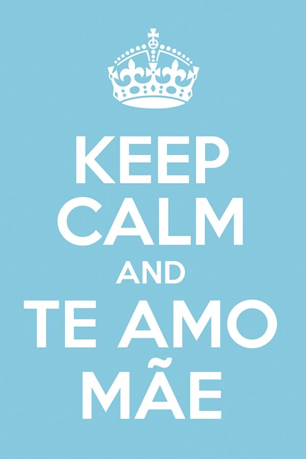 Poster Especial Dia das Mães - Keep Calm - Frases