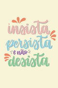 Poster Insista Persista E Não Desista - Frases