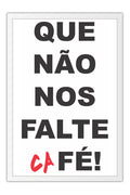 Poster Que Não Nos Falte Café - Frases