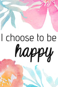 Poster I Choose To Be Happy - Frases