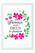 Poster Floresça Aonde Deus Te Plantou - Frases