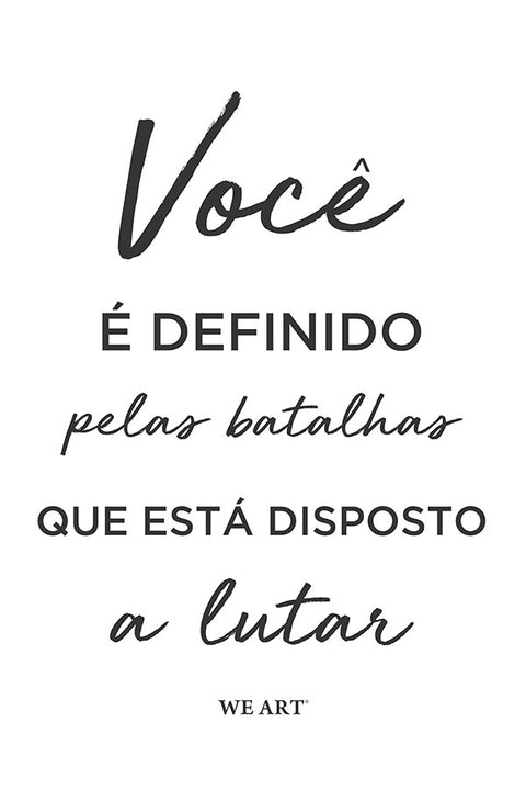 Poster Voce é Definido Pelas Batalhas - Motivacional