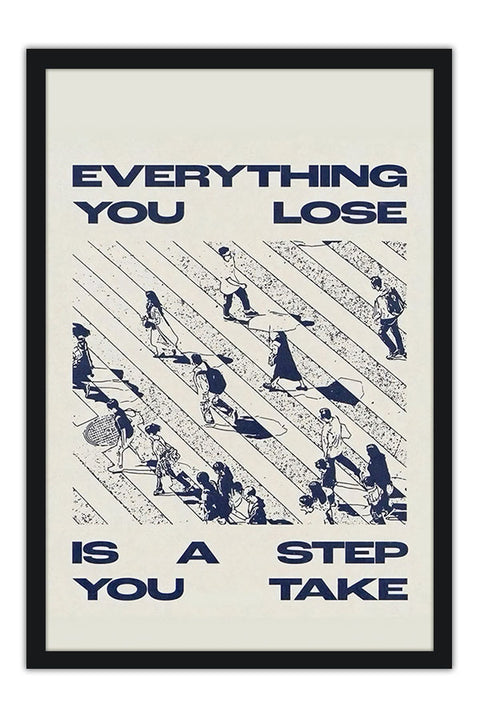 Poster Everything You Lose Is a Step You Take - Letreiros Motivacionais