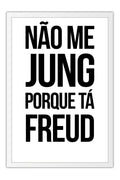 Poster Não me Jung Porque Tá Freud - Psicologia - Psicanálise - Letreiros