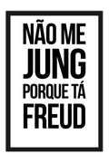 Poster Não me Jung Porque Tá Freud - Psicologia - Psicanálise - Letreiros