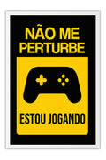 Poster Não Perturbe Estou Jogando - Games - Moldura branca
