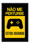 Poster Não Perturbe Estou Jogando - Games - Moldura preta
