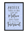 Poster Acorde Todos Os Dias Com Um Motivo - Motivacional