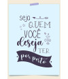 Poster Seja Quem Voce Deseja - Motivacional