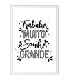 Poster Trabalhe Muito Sonhe Grande - Motivacional