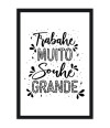Poster Trabalhe Muito Sonhe Grande - Motivacional