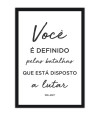 Poster Voce é Definido Pelas Batalhas - Motivacional