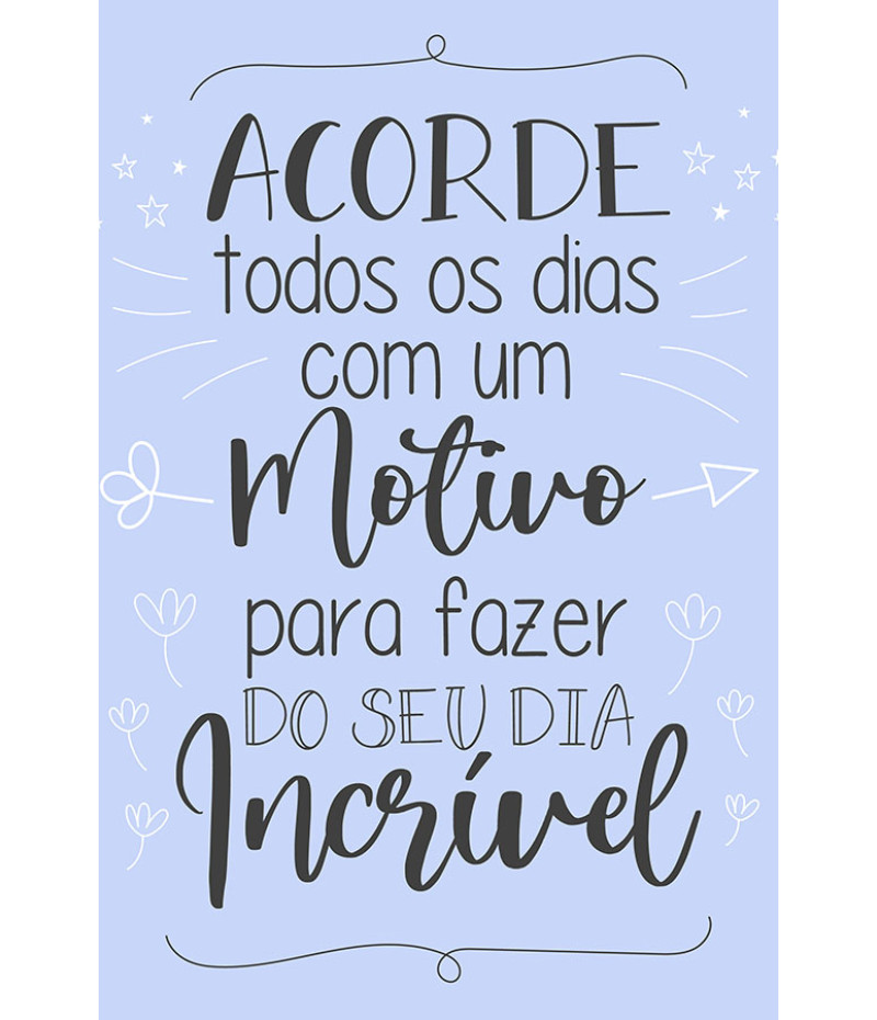 Poster Acorde Todos Os Dias Com Um Motivo - Motivacional
