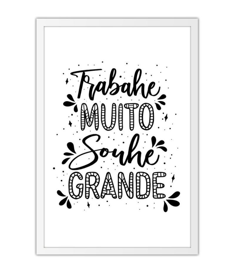 Poster Trabalhe Muito Sonhe Grande - Motivacional