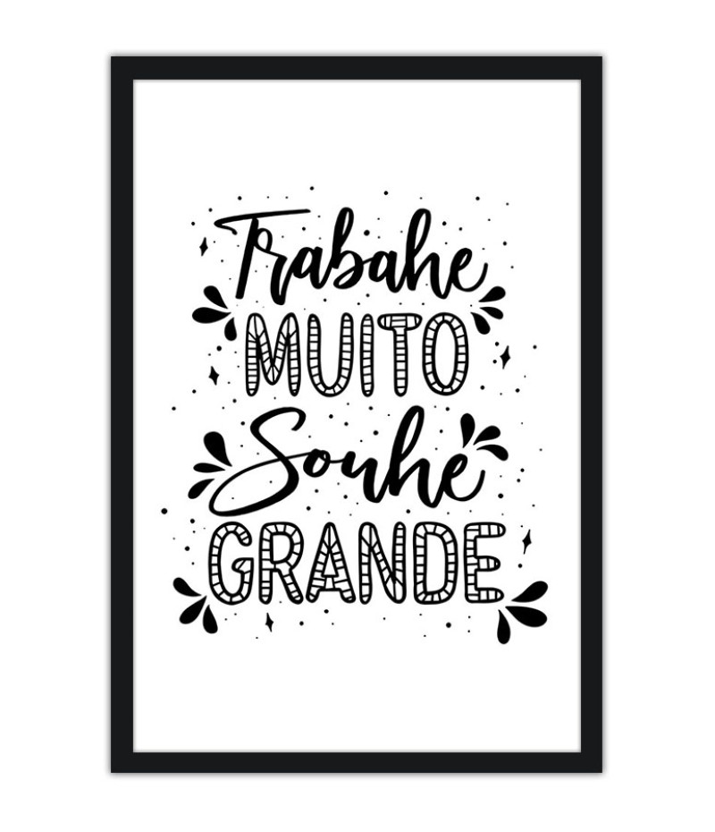 Poster Trabalhe Muito Sonhe Grande - Motivacional
